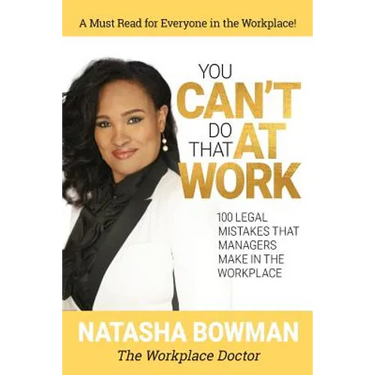 You Can't Do That at Work: 100 Legal Mistakes That Managers Make In The Workplace