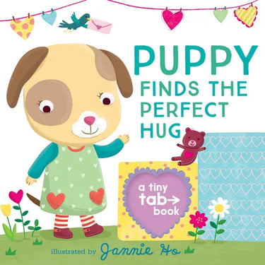 Puppy Finds the Perfect Hug: A Tiny Tab Book (an Interactive Pull-Tab Slider Peekaboo Board Book for Babies and Toddlers)