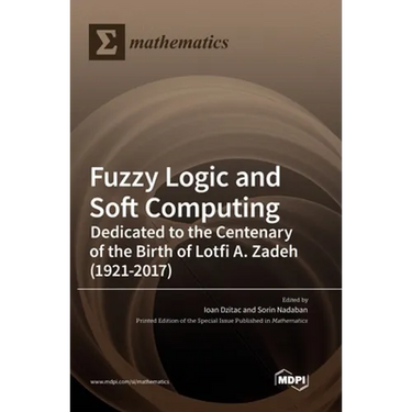 Fuzzy Logic and Soft Computing: Dedicated to the Centenary of the Birth of Lotfi A. Zadeh