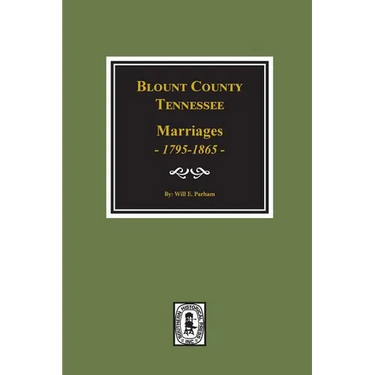 Blount County, Tennessee Marriages, 1795-1865.