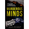 Murderous Minds Volume 4: Stories of Real Life Murderers That Escaped the Headlines