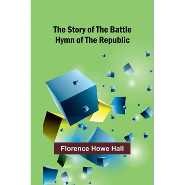 The Story of the Battle Hymn of the Republic