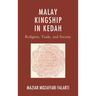 Malay Kingship in Kedah: Religion, Trade, and Society