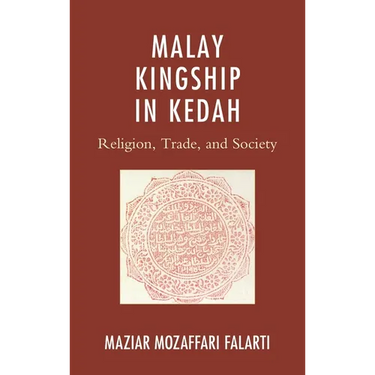Malay Kingship in Kedah: Religion, Trade, and Society