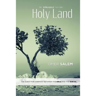 The Struggle for the Holy Land: The Quest for Harmony between the Bible and the Qur'an