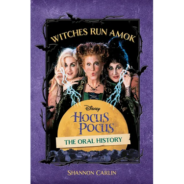 Witches Run Amok: The Oral History of Disney's Hocus Pocus