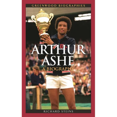 Arthur Ashe: A Biography