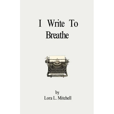 I Write To Breathe