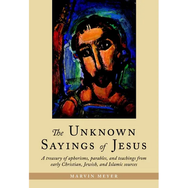 The Unknown Sayings of Jesus