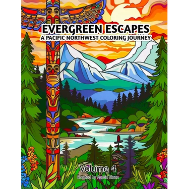 Evergreen Escapes: A Pacific Northwest Coloring Journey: Volume 4
