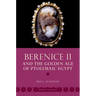 Berenice II and the Golden Age of Ptolemaic Egypt