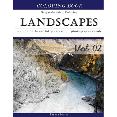 Landscapes Art: Gray Scale Photo Adult Coloring Book, Mind Relaxation Stress Relief Coloring Book Vol2: Series of coloring book for ad