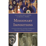Missionary Impositions: Conversion, Resistance, and other Challenges to Objectivity in Religious Ethnography