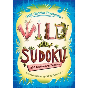Will Shortz Presents Wild for Sudoku: 200 Challenging Puzzles
