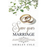 Save Your Marriage: How To Rebuild Broken Trust And Reconnect With Your Spouse No Matter How Far Apart You've Drifted