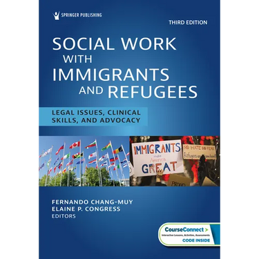 Social Work With Immigrants and Refugees: Legal Issues, Clinical Skills, and Advocacy