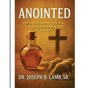 Anointed: Understanding the Oil, the Assignment & the Authority