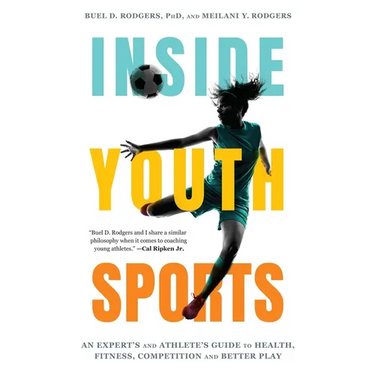 Inside Youth Sports: An Expert's and Athlete's Guide to Health, Fitness, Competition and Better Play