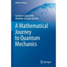 A Mathematical Journey to Quantum Mechanics