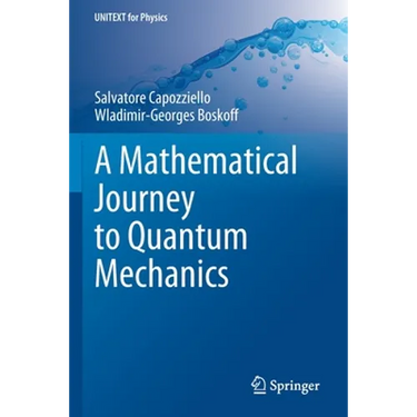 A Mathematical Journey to Quantum Mechanics