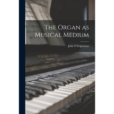 The Organ as Musical Medium