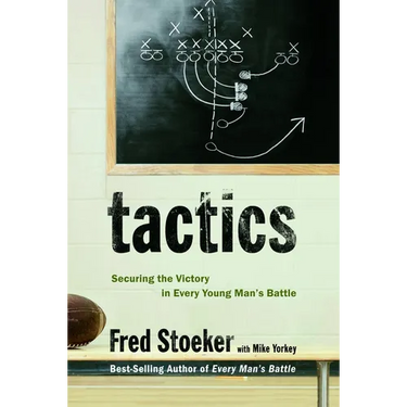 Tactics: Securing the Victory in Every Young Man's Battle