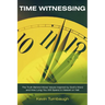 Time Witnessing: The Truth Behind Moral Values Inspired by God's Word and How Long You Will Spend in Heaven or Hell