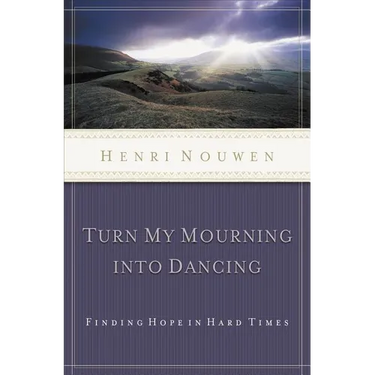 The Turn My Mourning Into Dancing: Finding Hope in Hard Times (Revised)