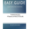 Easy Guide: Troubleshooting Cisco IP Telephony and Video: Questions and Answers
