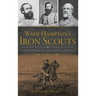Wade Hampton's Iron Scouts: Confederate Special Forces