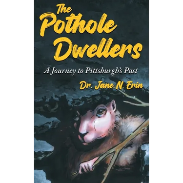 The Pothole Dwellers: A Journey to Pittsburgh's Past