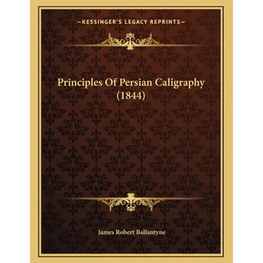 Principles Of Persian Caligraphy (1844)