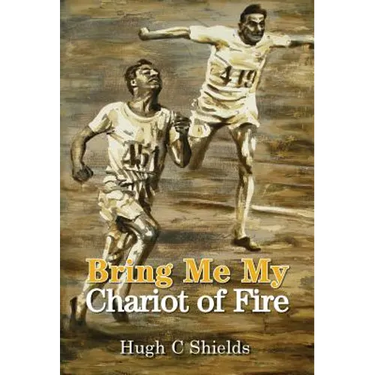 Bring Me My Chariot of Fire: The amazing true story behind the Oscar-winning film 'Chariots of Fire'