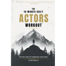 The 15 Minute Daily Actors Workout Six Months Volume One: The Daily Habit of Sharpening Your Tools