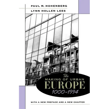 The Making of Urban Europe, 1000-1994: With a New Preface and a New Chapter