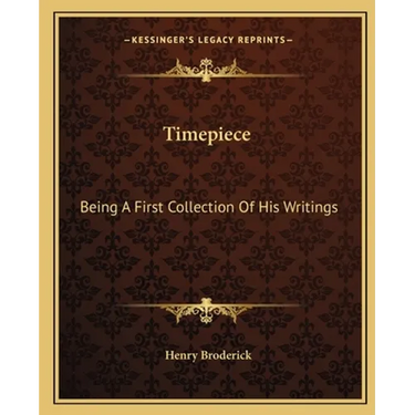 Timepiece: Being A First Collection Of His Writings