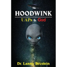 Hoodwink: UAPs & God
