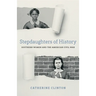 Stepdaughters of History: Southern Women and the American Civil War