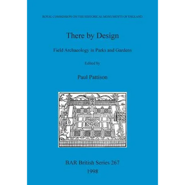 There by Design: Field Archaeology in Parks and Gardens
