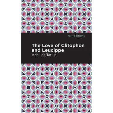 The Love of Clitophon and Leucippe