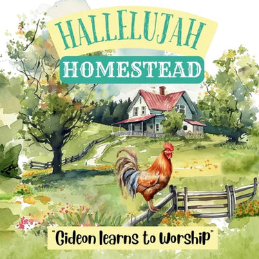 Hallelujah HOMESTEAD - "Gideon Learns To Worship"