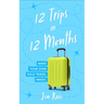 12 Trips in 12 Months: Make Your Own Solo Travel Magic