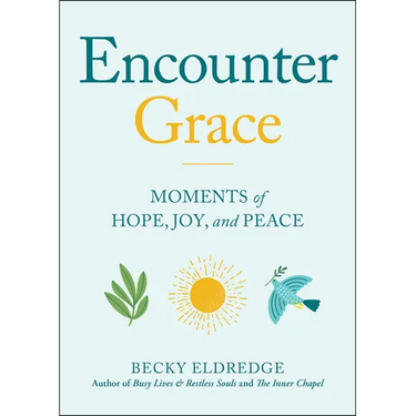 Encounter Grace: Moments of Hope, Joy, and Peace
