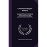 Collectanea Anglo-Poetica: Or, a Bibliographical and Descriptive Catalogue of a Portion of a Collection of Early English Poetry, With Occasional