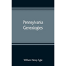 Pennsylvania genealogies; chiefly Scotch-Irish and German