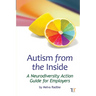 Autism from the Inside: A Neurodiversity Action Guide for Employers