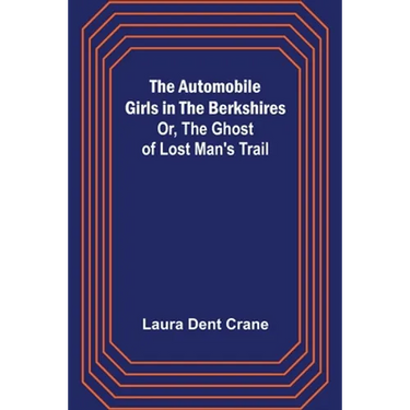 The Automobile Girls in the Berkshires; Or, The Ghost of Lost Man's Trail