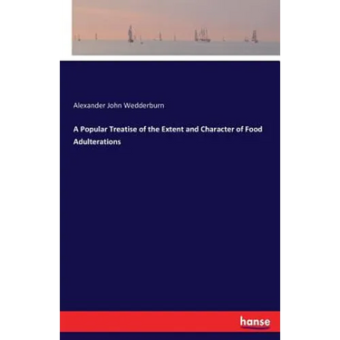 A Popular Treatise of the Extent and Character of Food Adulterations