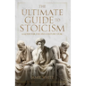 The Ultimate Guide to Stoicism