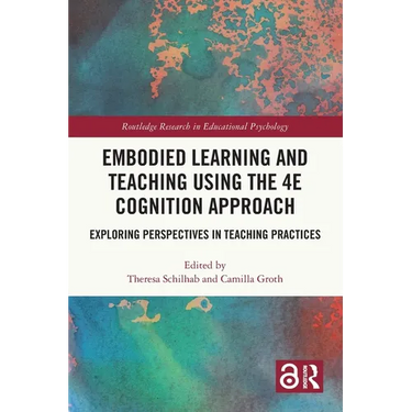 Embodied Learning and Teaching Using the 4E Cognition Approach: Exploring Perspectives in Teaching Practices